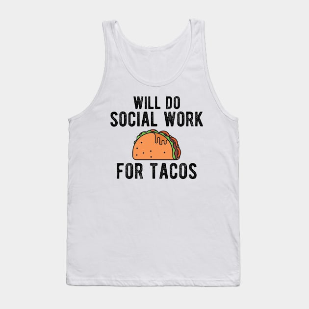 Social Worker - Will do social work for tacos Tank Top by KC Happy Shop